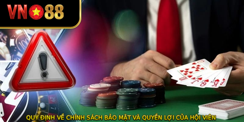 Quy Định Về Chính Sách Bảo Mật Và Quyền Lợi Của Hội Viên