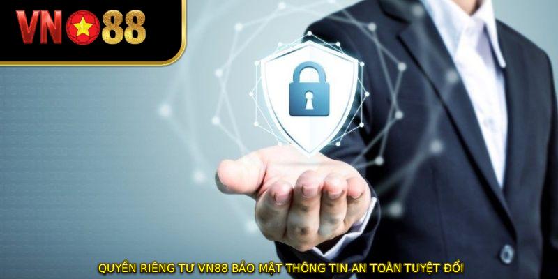 Quyền Riêng Tư VN88 Bảo Mật Thông Tin An Toàn Tuyệt Đối