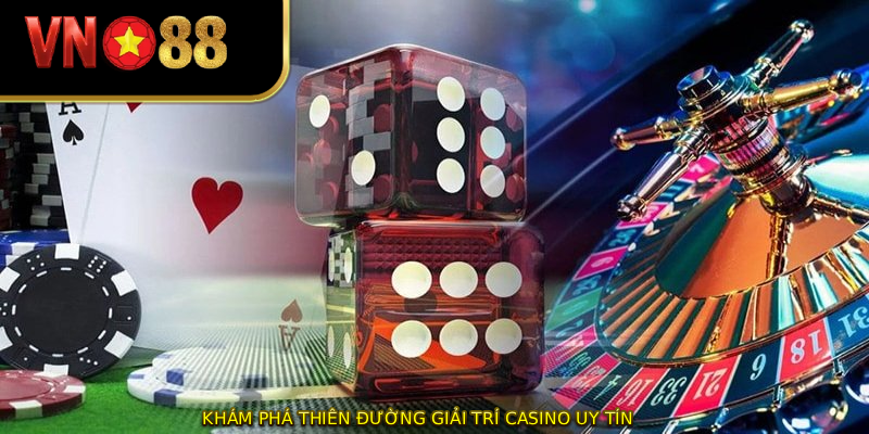Khám phá thiên đường giải trí casino uy tín 