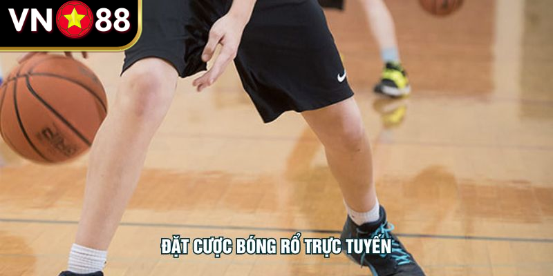 Đặt Cược Bóng Rổ Trực Tuyến - Kịch Tính Từng Trận Đấu