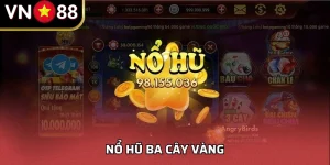 Nổ Hũ Ba Cây Vàng- Bí Quyết Săn Thưởng Lớn Cho Người Mới