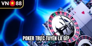 Poker Trực Tuyến Là Gì? VN88 – Từ Lá Bài Ảo Đến Tiền Thật