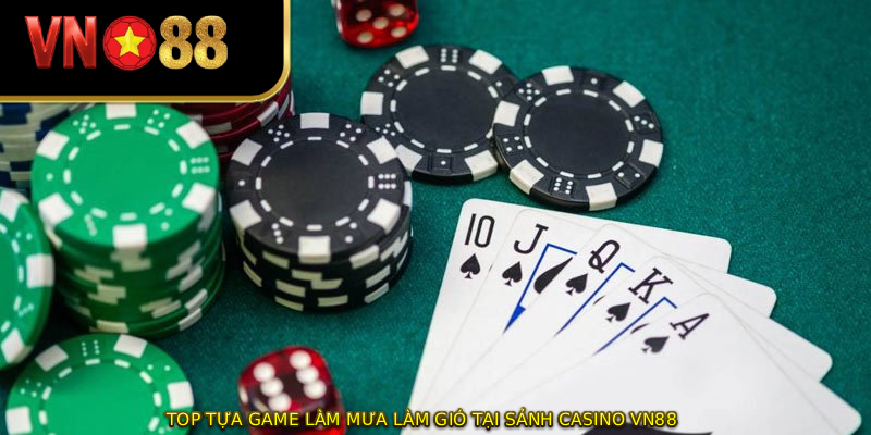 Top tựa game làm mưa làm gió tại sảnh casino VN88