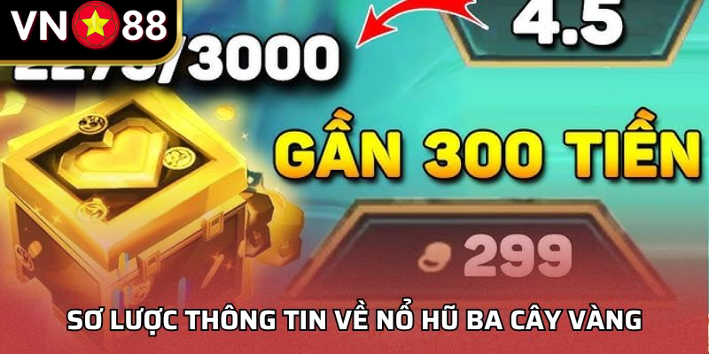 Sơ lược thông tin về nổ hũ ba cây vàng
