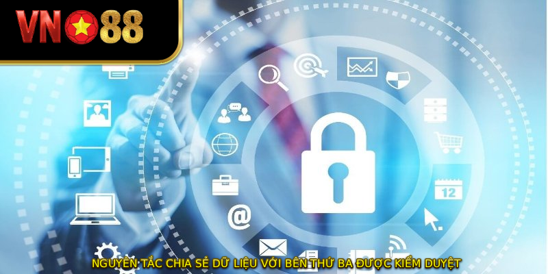 Nguyên tắc chia sẻ dữ liệu với bên thứ ba được kiểm duyệt