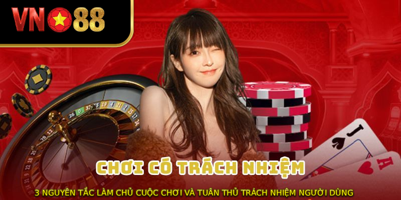 3 nguyên tắc làm chủ cuộc chơi và tuân thủ trách nhiệm người dùng