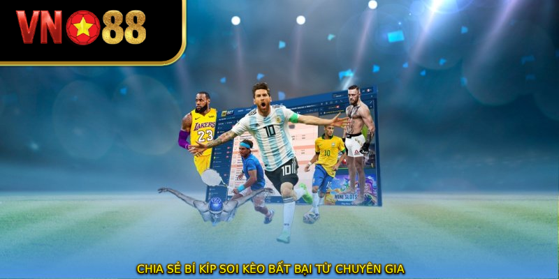 Chia sẻ bí kíp soi kèo bất bại từ chuyên gia