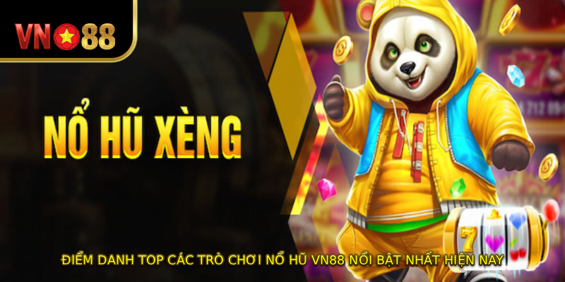 Điểm danh top các trò chơi nổ hũ VN88 nổi bật nhất hiện nay